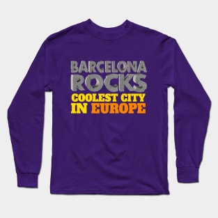 BARCELONA ROCKS Coolest city in Europe Long Sleeve T-Shirt